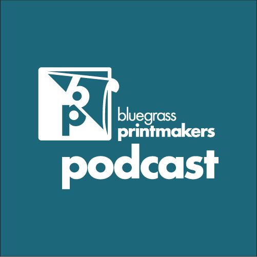 Bluegrass Printmakers' Podcast