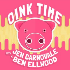 Oink Time with Jen Carnovale and Ben Ellwood