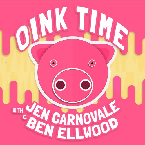Oink Time with Jen Carnovale and Ben Ellwood’s avatar
