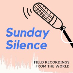 Sunday Silence Field Recording Podcast