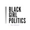 Black Girl Politics