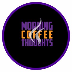Morning Coffee Thoughts