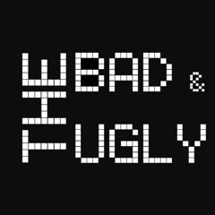the bad & the ugly