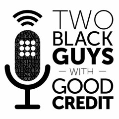 Two Black Guys With Good Credit