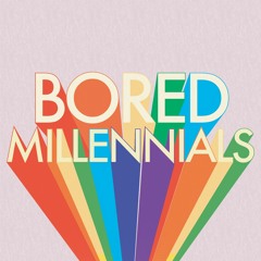 Bored Millennials