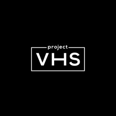 Project VHS