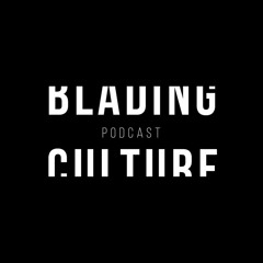 Blading Culture Podcast