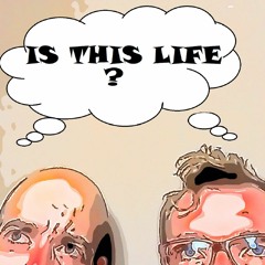 Is This Life? Podcast