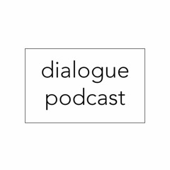 Dialogue Podcast
