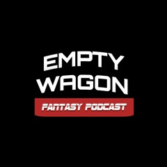 Empty Wagon Fantasy Podcast