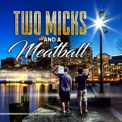 Two Micks and a Meatball