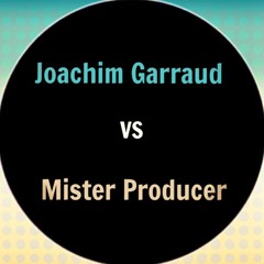 Joachim Garraud VS Mister Producer