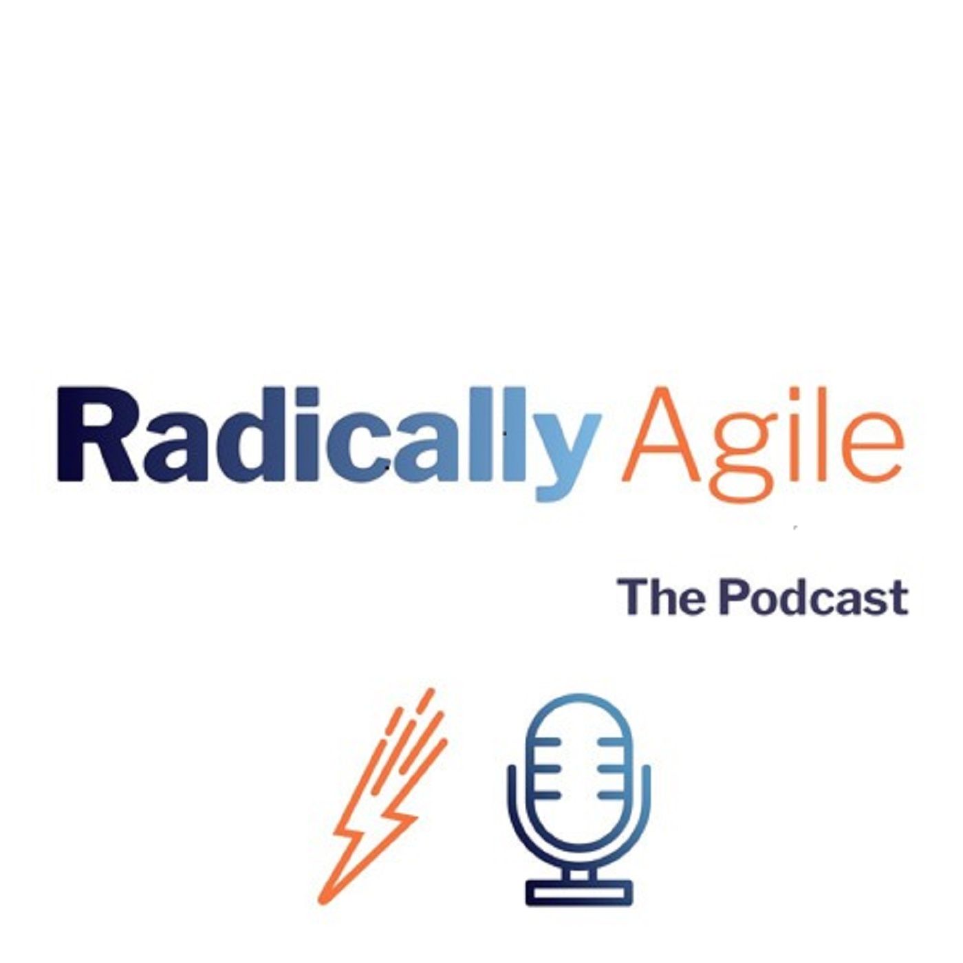 Radically Agile: The Podcast