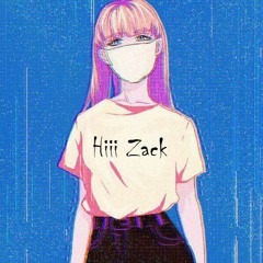 Hiii Zack