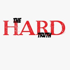 The Hard Truth
