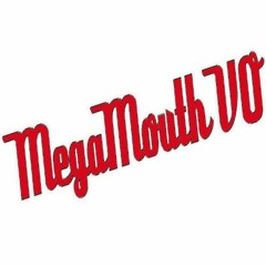 MegaMouth VO