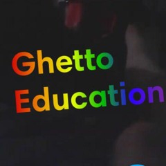 Ghetto Education
