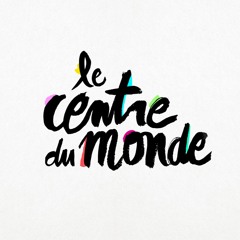 Le centre du monde