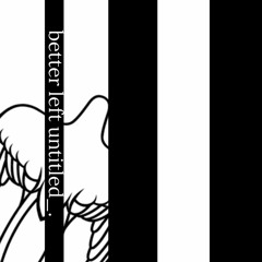 Better Left Untitled Podcast
