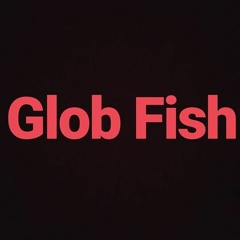 Glob Fish