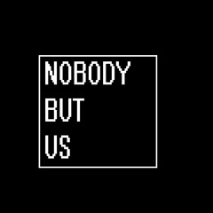 Nobody But Us Band
