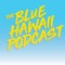 The Blue Hawaii Podcast