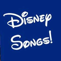 Disney Songs!