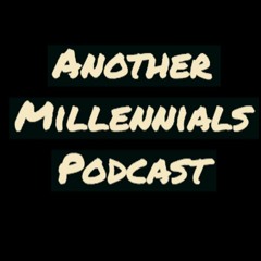 Another Millennials Podcast