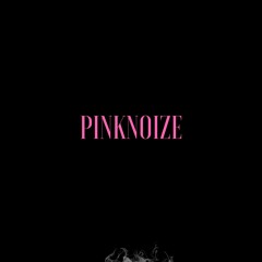 PinkNoize