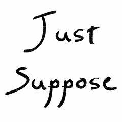 Just Suppose