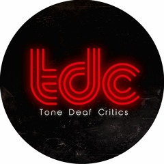 Tone Deaf Critics