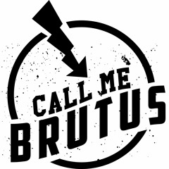 Call me Brutus