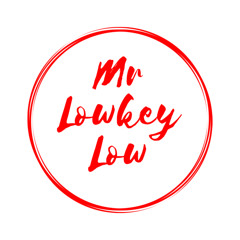 Mr LowKey Low