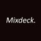Mixdeck.