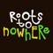 Roots to Nowhere