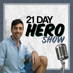 21 Day Hero Show Podcast