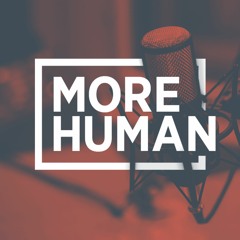 More Human Podcast