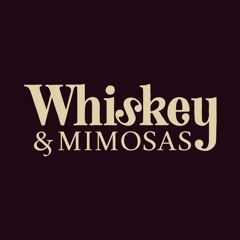 Whiskey & Mimosas Podcast