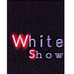 white show