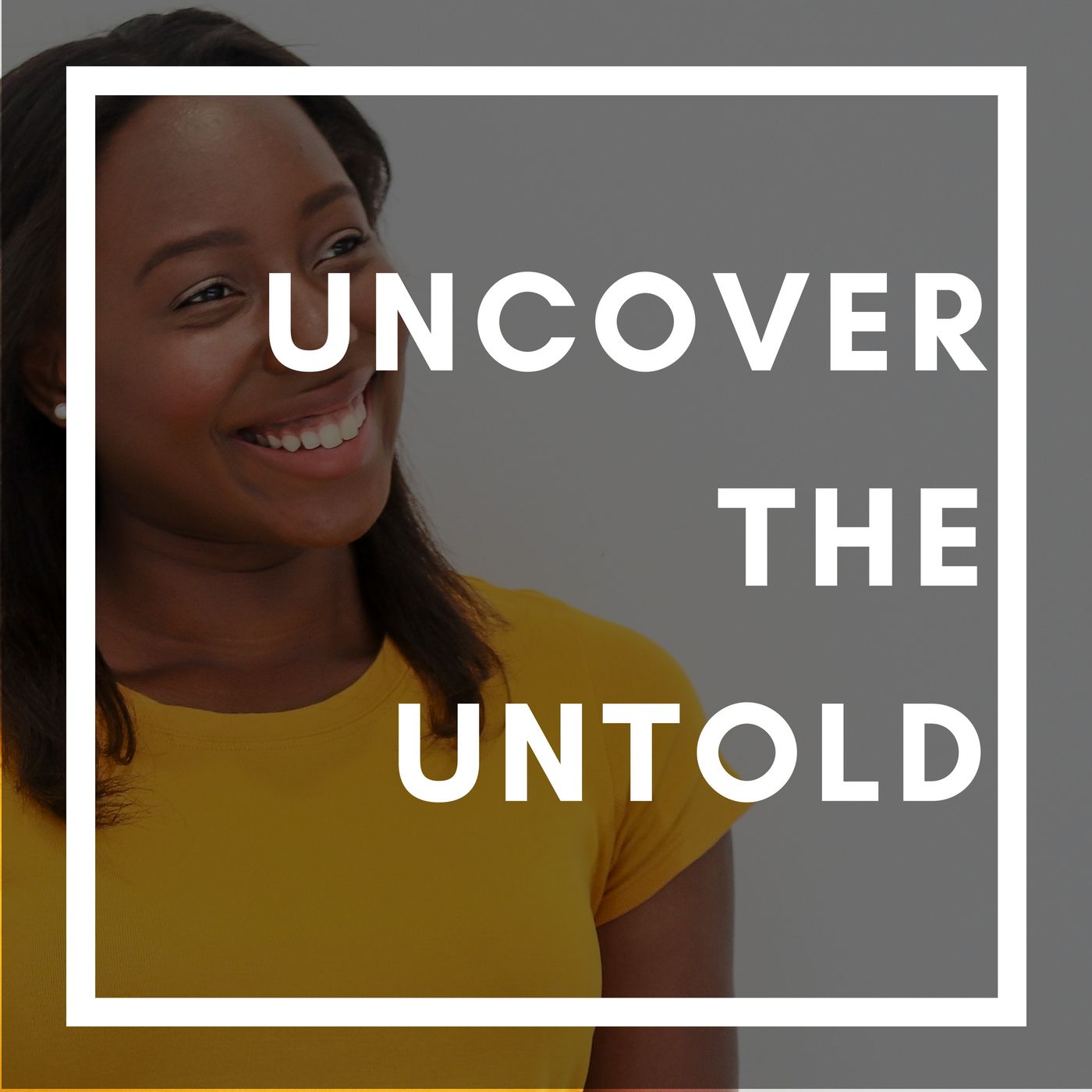 Uncover the Untold Podcast