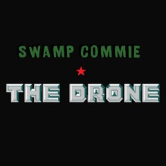 Swamp Commie and The Drone