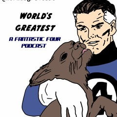 World's Greatest: A Fantastic Four Podcast