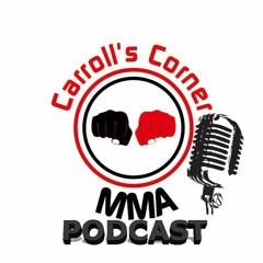 Carroll's Corner MMA Podcast