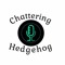 The Chattering Hedgehog