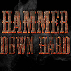 HAMMER DOWN HARD