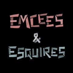 Emcees & Esquires
