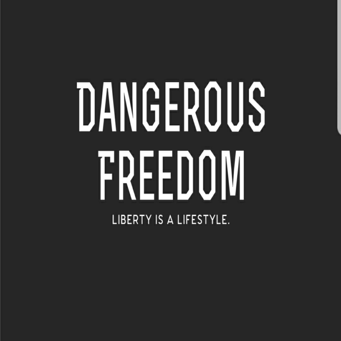 The Dangerous Freedom Podcast