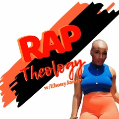 Rap Theology Podcast w/ EbonyJanice