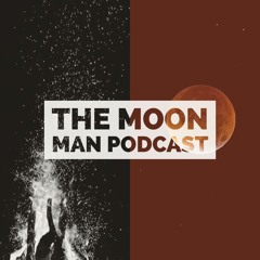 The Moon man podcast