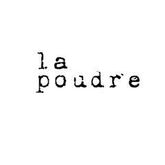 la poudre